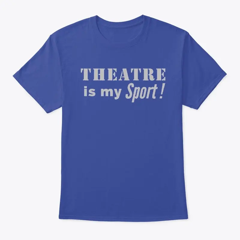 Theatre Is My Sport: Grey Print 