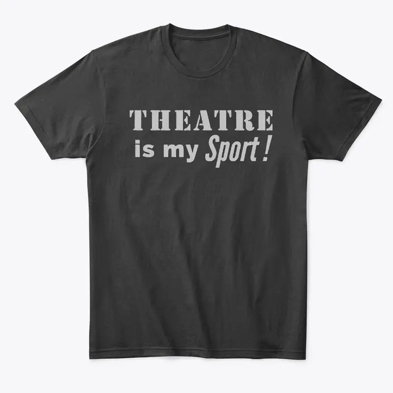 Theatre Is My Sport: Grey Print 